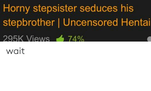 Versace reccomend horny stepsister seduces stepbrother uncensored