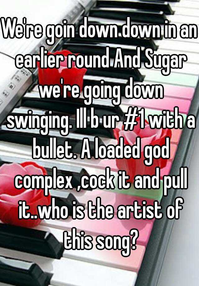 Isis recommend best of Lyrics to sugar we re goin down swinging